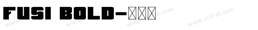 Fusi Bold字体转换 Fusi Bold字体转换